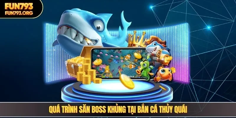 Quá trình săn boss khủng tại bắn cá thủy quái