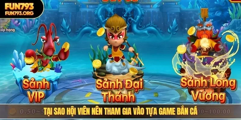 Tại sao hội viên nên tham gia vào tựa game bắn cá